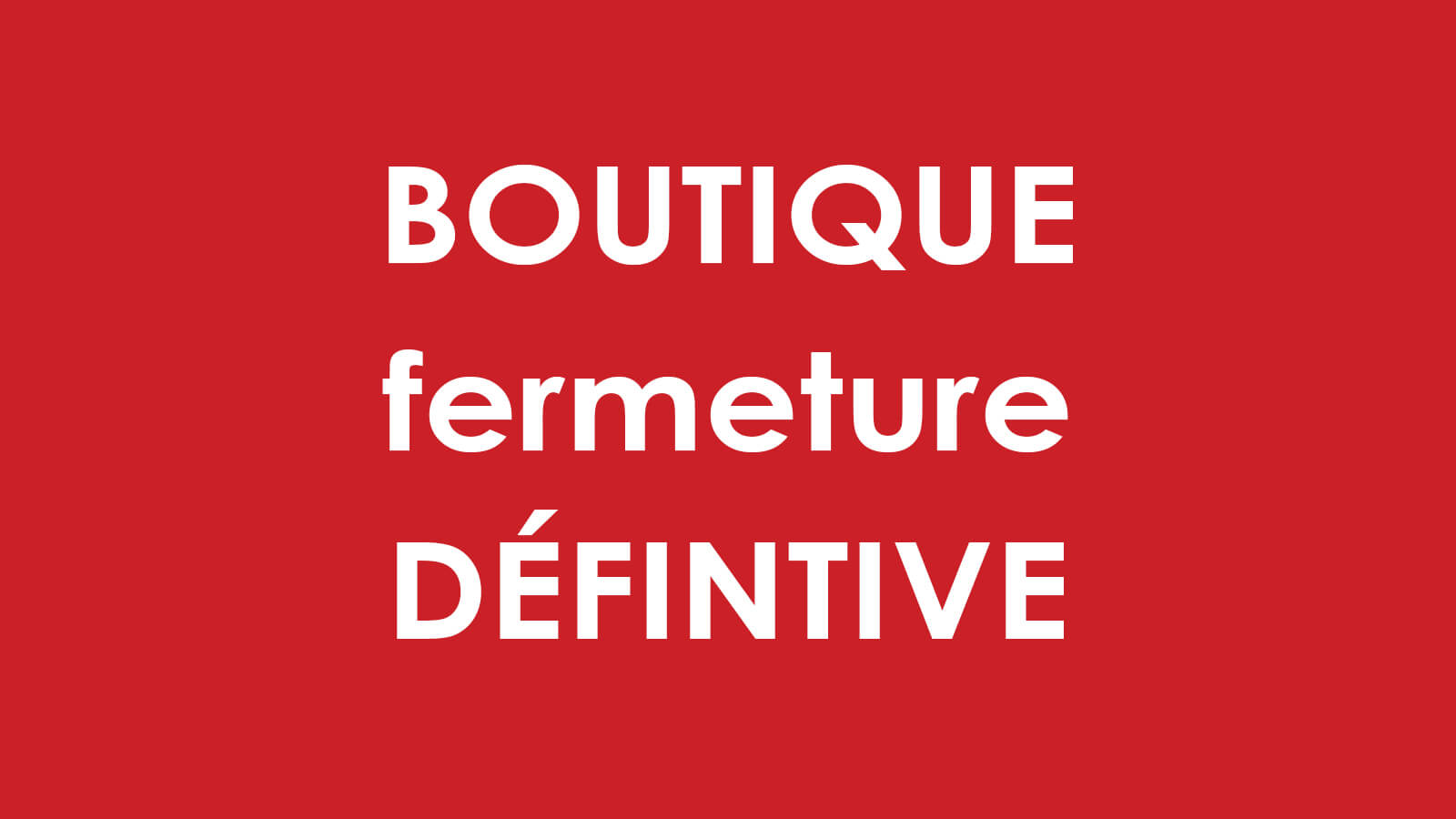 Fermeture définitive de la boutique